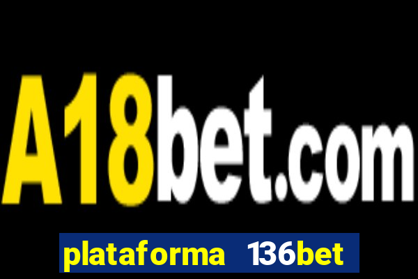 plataforma 136bet paga mesmo